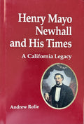 HENRY MAYO NEWHALL AND HIS TIMES: A California Legacy