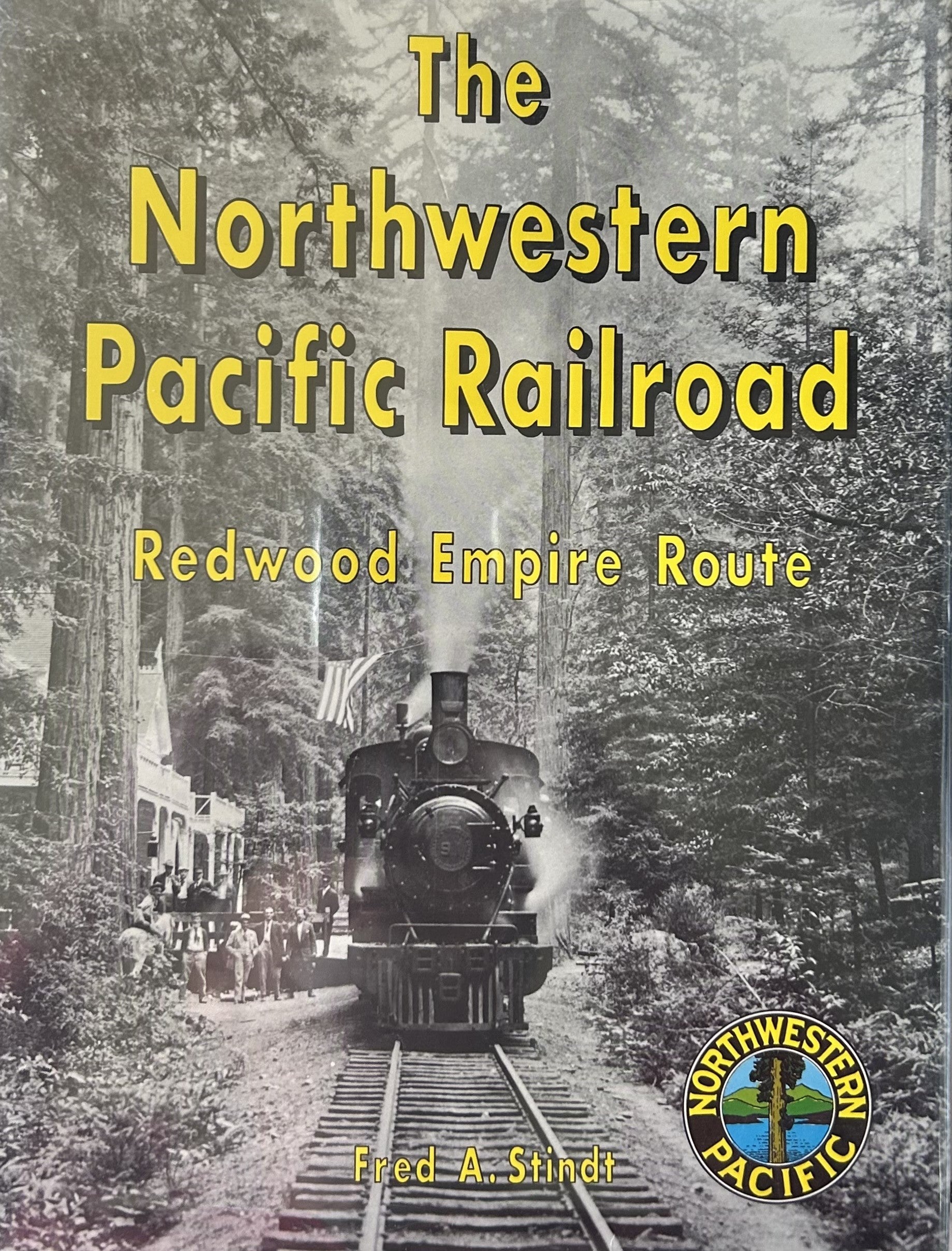 THE NORTHWESTERN PACIFIC RAILROAD Redwood Empire Route (Signed copy)