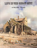 LIFE IN THE GHOST CITY OF RHYOLITE, NEVADA